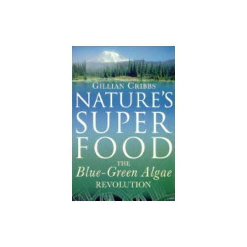 Natures Superfood: The Blue-Green Algae Revolut... by Cribbs, Gillian Paperback