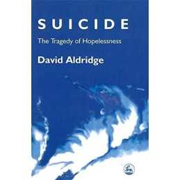 Suicide: The Tragedy of Hopelessness by David Aldridge Paperback Book