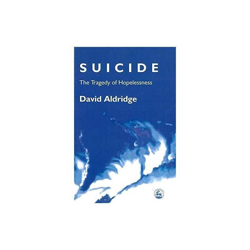 Suicide: The Tragedy of Hopelessness by David Aldridge Paperback Book