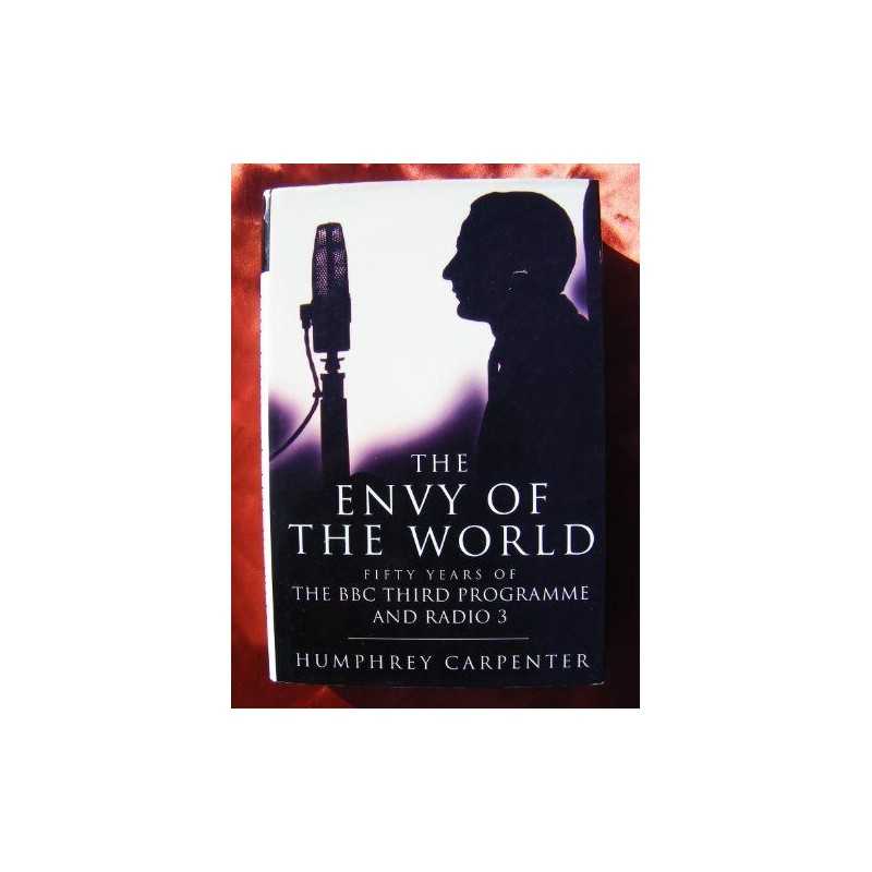 The Envy of the World: Fifty Years of the Thi... by Carpenter, Humphrey Hardback