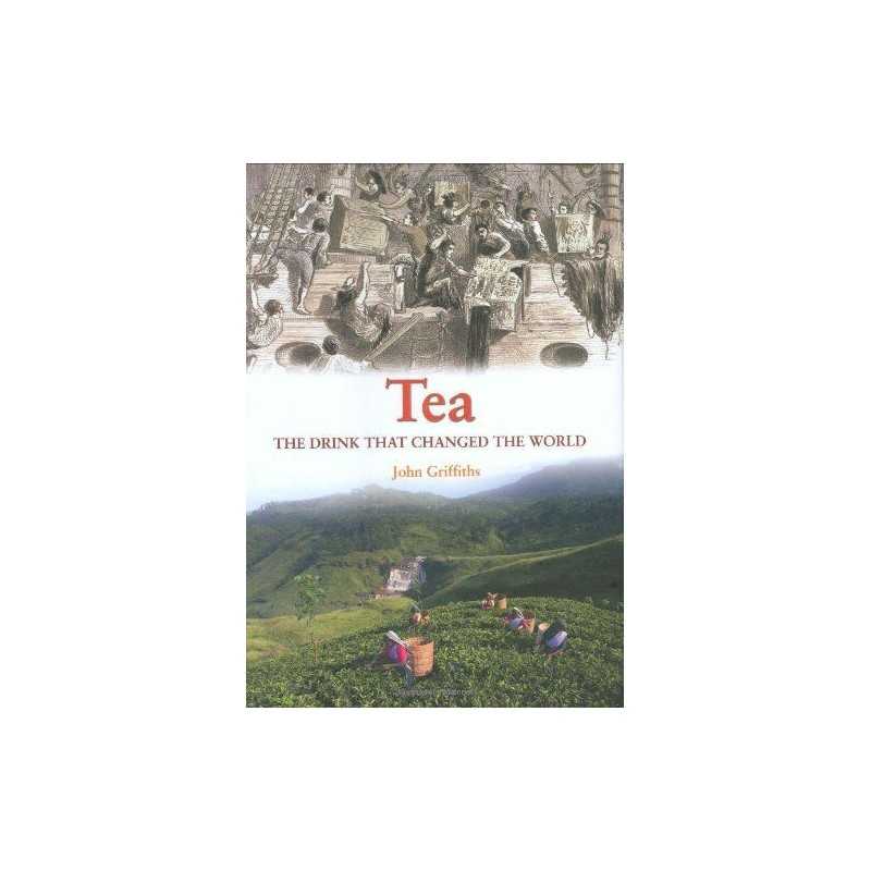 Tea: The Drink That Changed the World by Griffiths, John Hardback Book