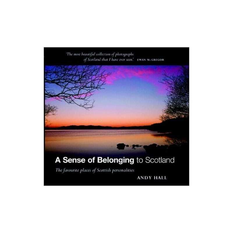 A Sense of Belonging to Scotland: The Favourite Places... by Hall, Andy Hardback