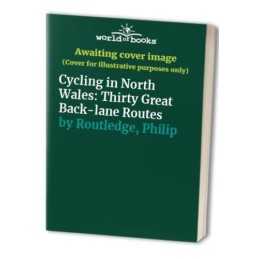 Cycling in North Wales: Thirty Great Back-lane... by Routledge, Philip Paperback
