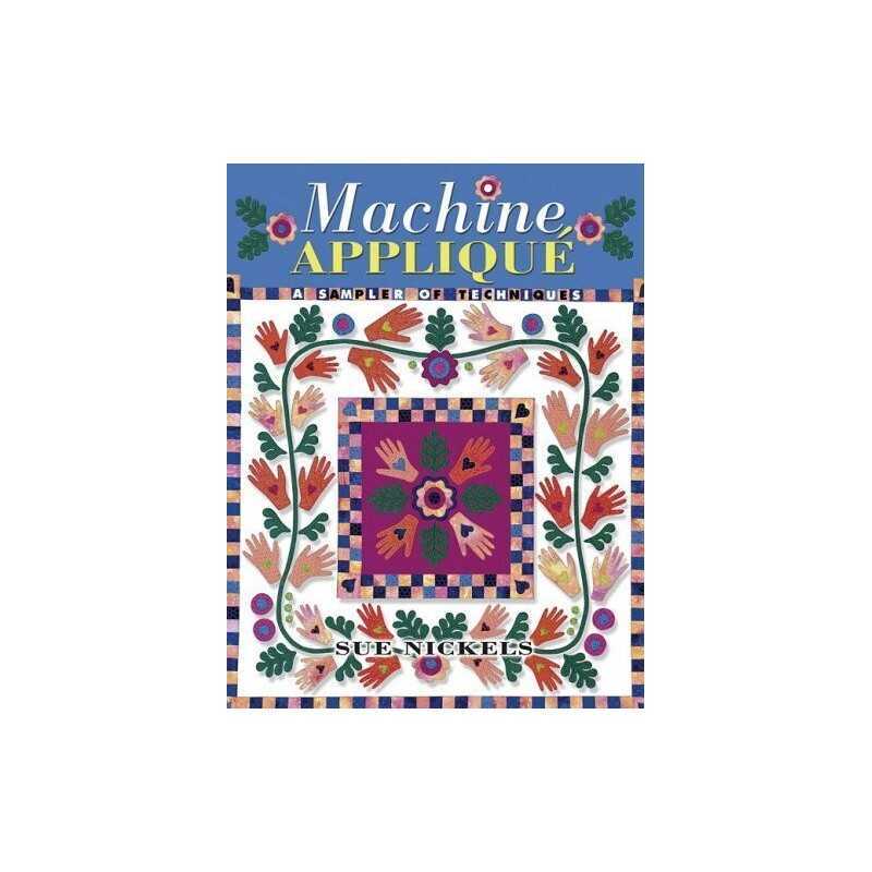 Machine Applique: A Sampler of Techniques, Nickels, Sue