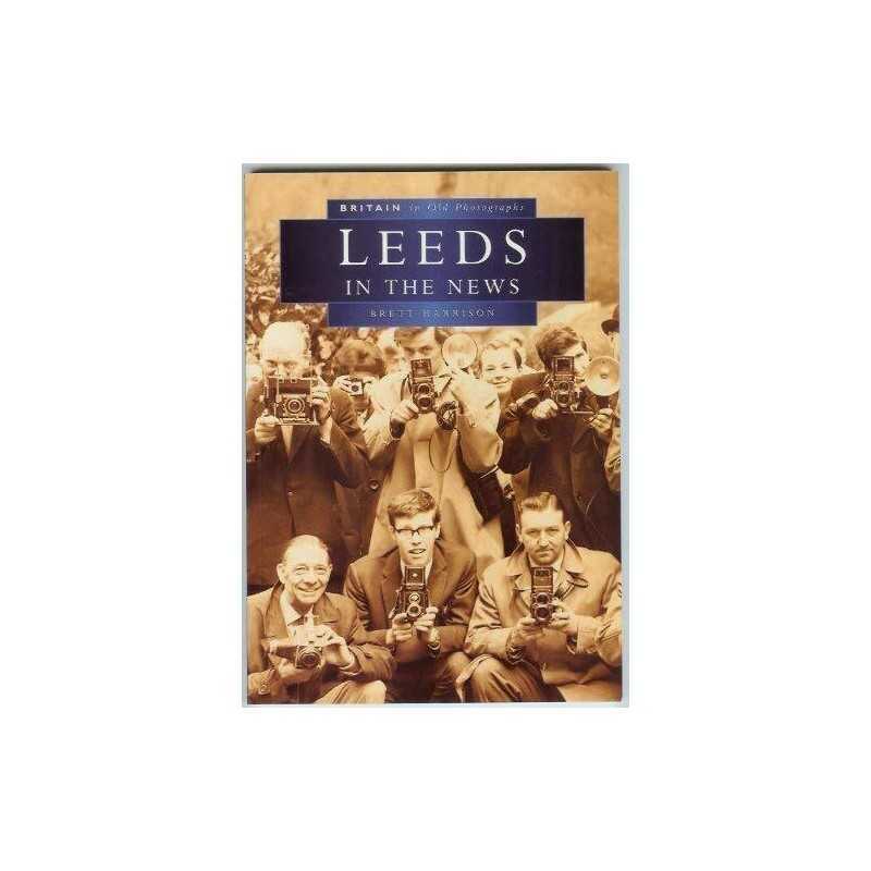 Leeds in the News in Old Photographs (Britain in ... by Harrison, Bret Paperback