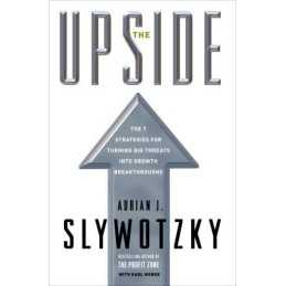 The Upside: The 7 Strategies for Turning Big Threats I... by Slywotzky, Adrian J