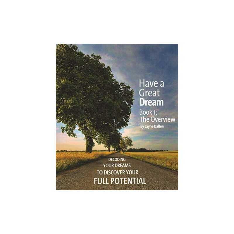 HAVE A GREAT DREAM: The Workbook-Decoding Your Dreams To Disc... by Layne Dalfen