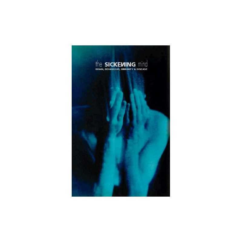 The Sickening Mind: Brain, Behaviour, Immunity and D... by Martin, Paul Hardback