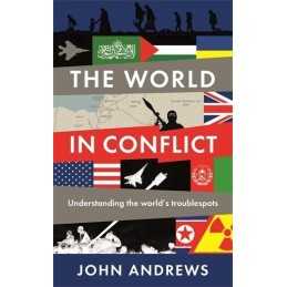 The World in Conflict: Understanding the worlds troublespots by Andrews, John