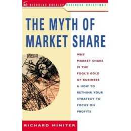The Myth of Market Share: Why Market Share Is t... by Miniter, Richard Paperback