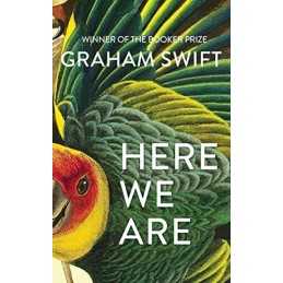 Here We Are by Swift, Graham Book