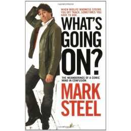 Whats Going On?: The Meanderings of a ..., Steel, Mark