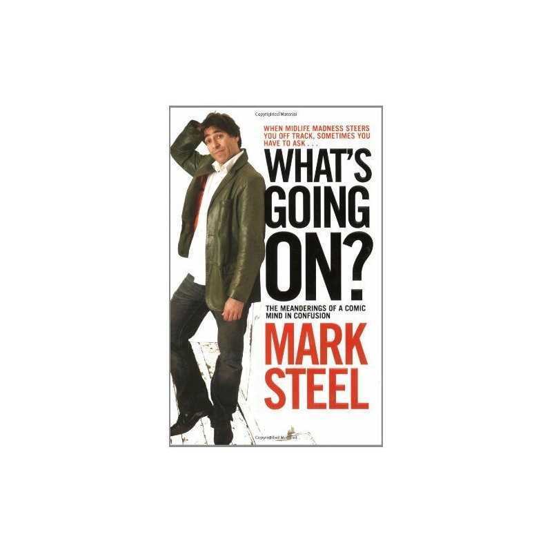 Whats Going On?: The Meanderings of a ..., Steel, Mark