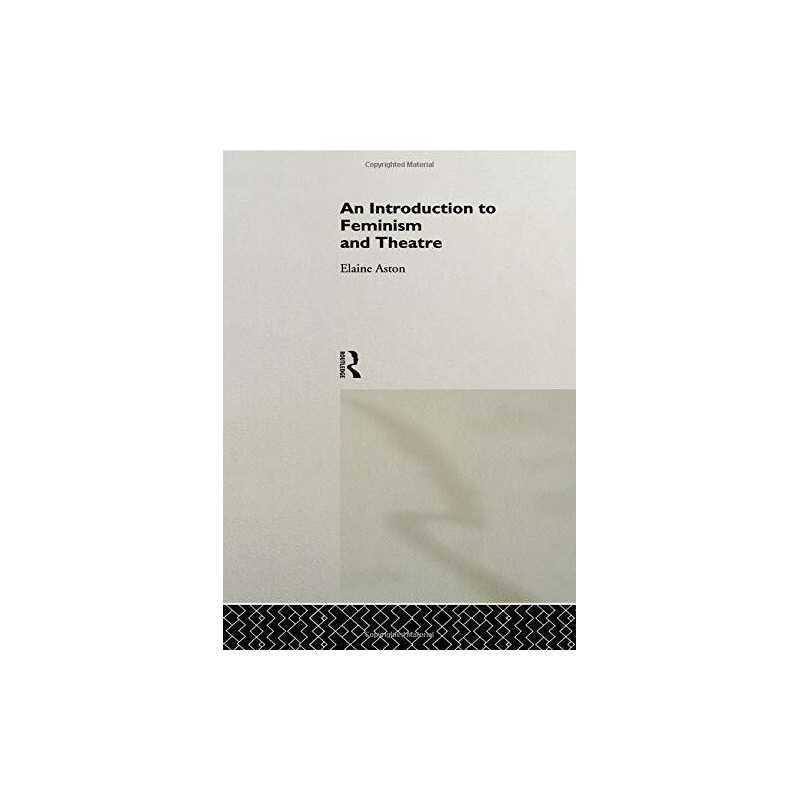 An Introduction to Feminism and Theatre by Aston, Elaine Paperback Book The