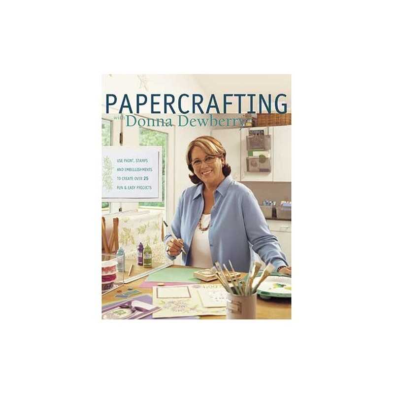 Papercrafting with Donna Dewberry: Use Paint, St... by Dewberry, Donna Paperback