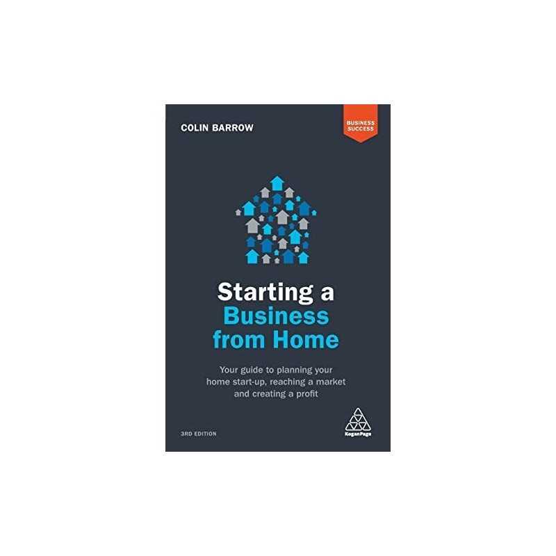 Starting a Business From Home: Your Guide to Planning Your Ho... by Colin Barrow