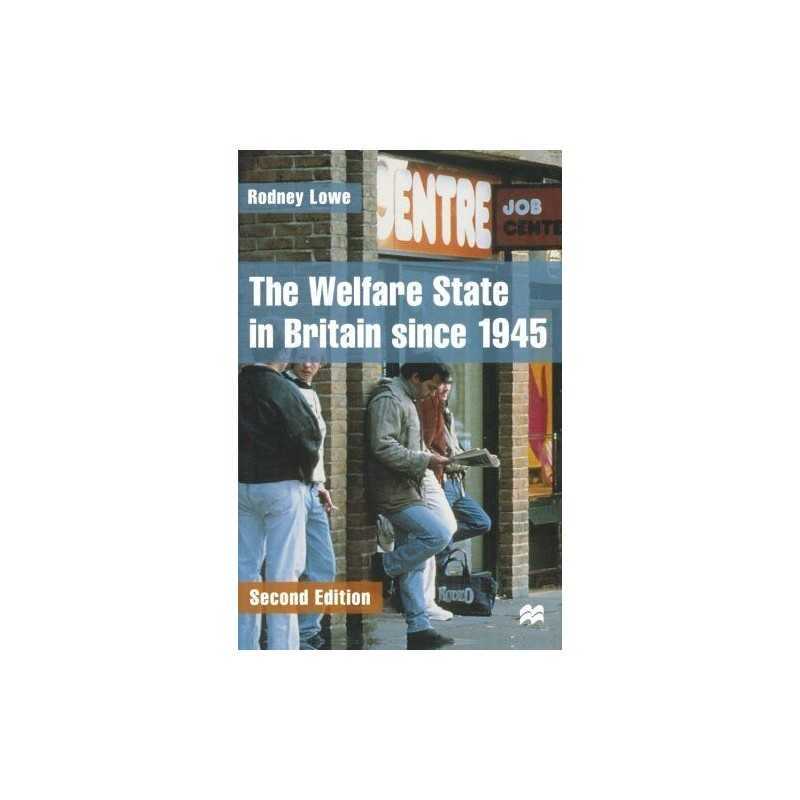 The Welfare State in Britain since 1945 by Lowe, Rodney Paperback Book