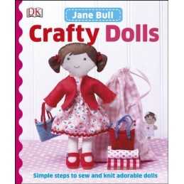 Crafty Dolls: Simple Steps to Sew and Knit Adorable Dolls by Bull, Jane Book The