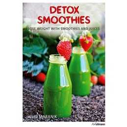 Detox Smoothies: Lose Weight with Smoothies and Juices by Eliq Maranik Book The