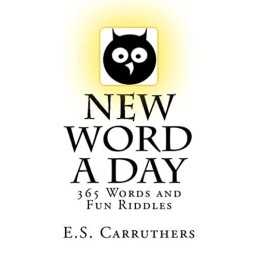 New Word A Day: 365 New Words A Day - One word for each day! by Carruthers, E S