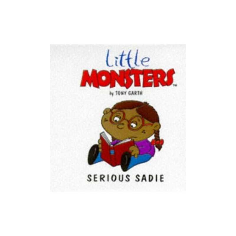 Serious Sadie (Little Monsters) by Garth, Tony Paperback Book  Fast