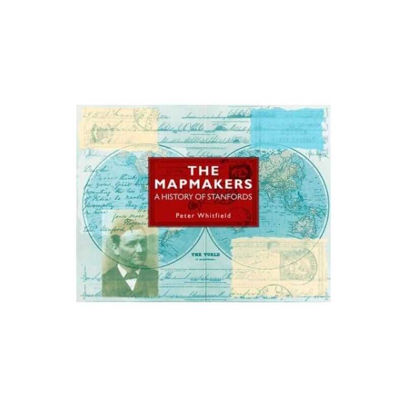 The Mapmakers: A History of Stanfords by Whitfield, Peter Paperback Book The