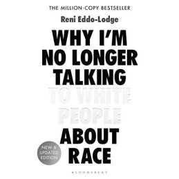 Why I?m No Longer Talking to White People About Race: T... by Eddo-Lodge, Reni