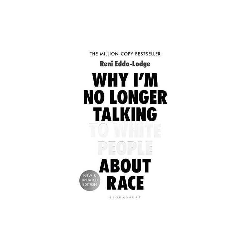Why I?m No Longer Talking to White People About Race: T... by Eddo-Lodge, Reni