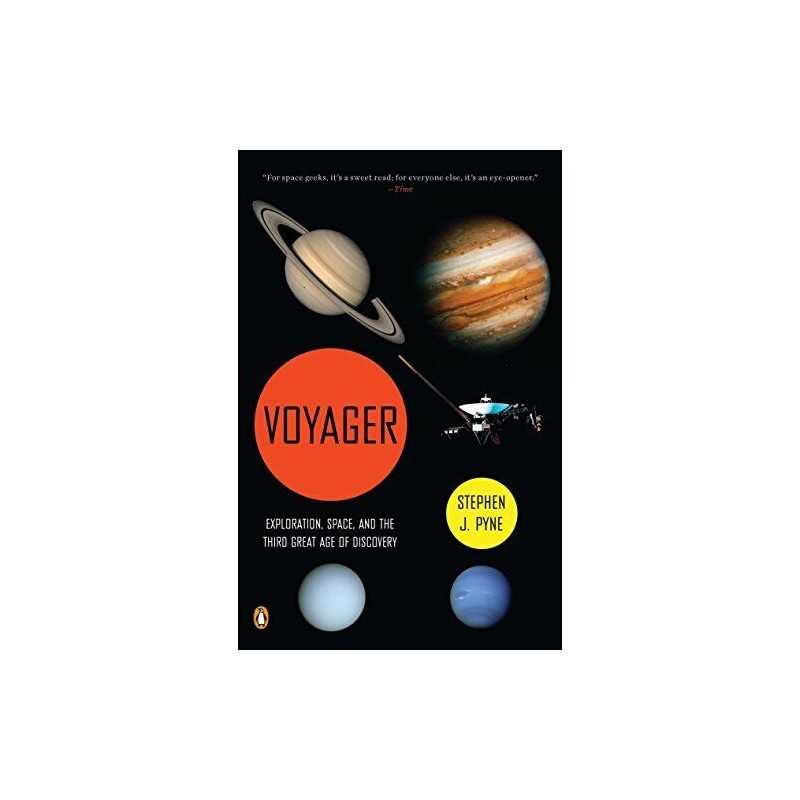 Voyager: Exploration, Space, and the Third Great Age of Di... by Pyne, Stephen J