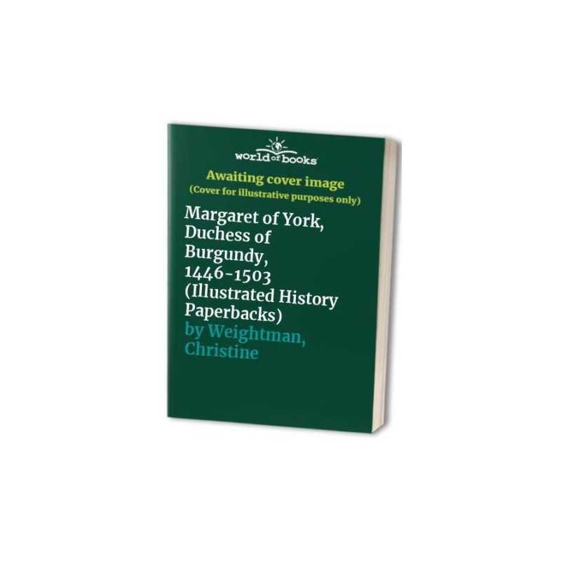 Margaret of York, Duchess of Burgundy, 1446... by Weightman, Christine Paperback