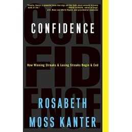 Confidence: How Winning Streaks and Losing Streaks Be... by Kanter, Professor Ro
