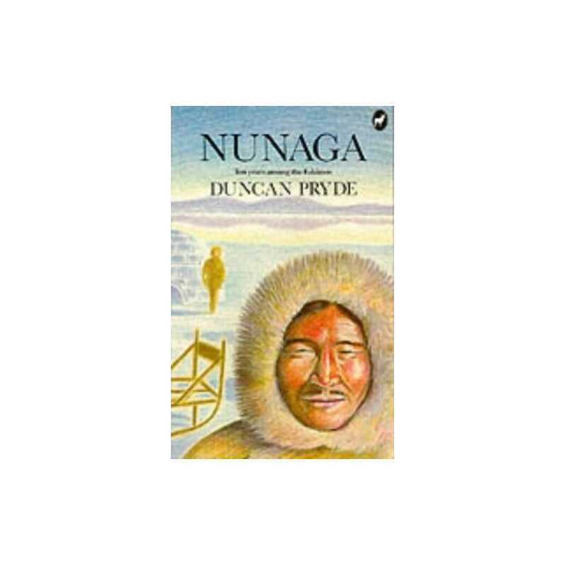 Nunaga - Ten Years Among the Eskimos by Pryde, Duncan Paperback Book