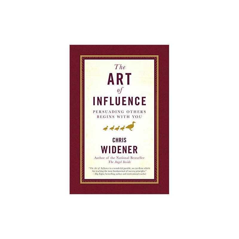 The Art of Influence: Persuading Oth..., Widener, Chris