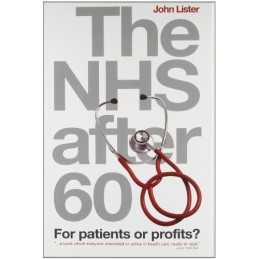 The NHS After 60: For Patients or Prof..., Lister, John