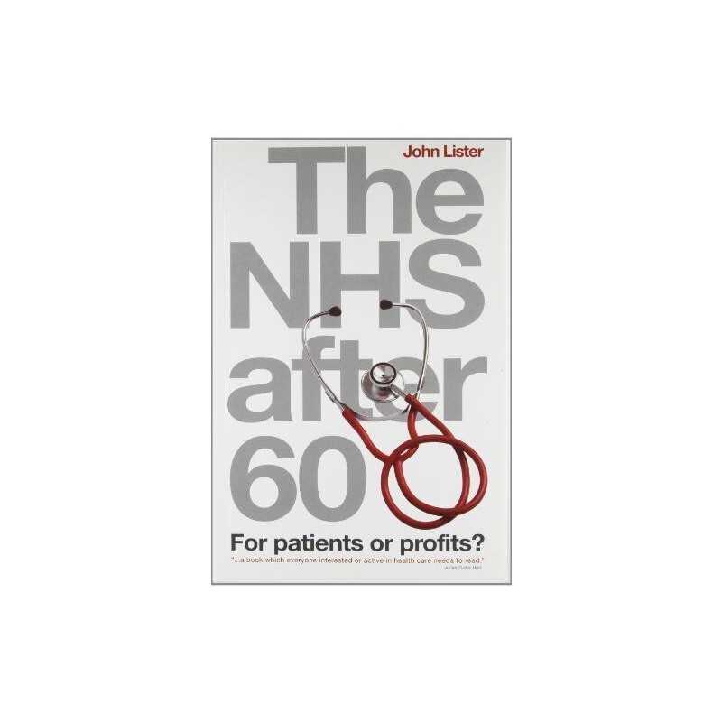 The NHS After 60: For Patients or Prof..., Lister, John