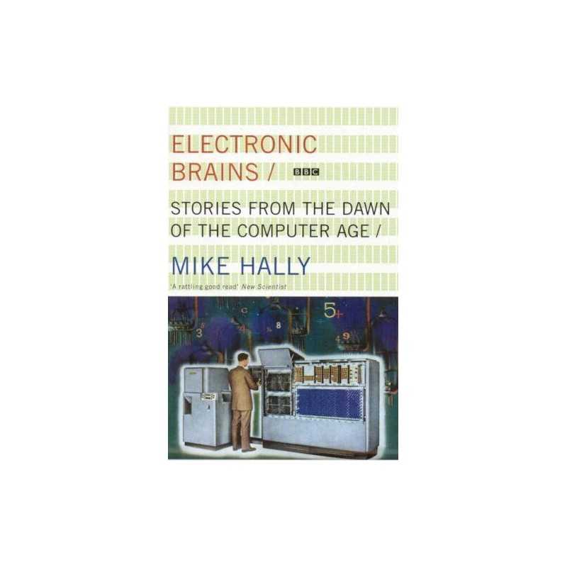 Electronic Brains: Stories From The Dawn Of The Comp... by Hally, Mike Paperback