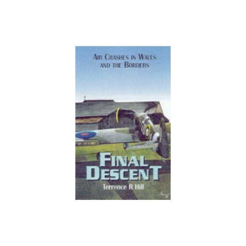Final Descent: Air Crashes in Wales and the Bo... by Hill, Terrence R. Paperback