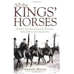 All the Kings Horses - Royalty and their Equestr... by Murray, Amanda Paperback