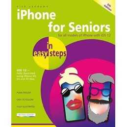 iPhone for Seniors in easy steps, 5th Edition - covers iOS 12 by Nick Vandome
