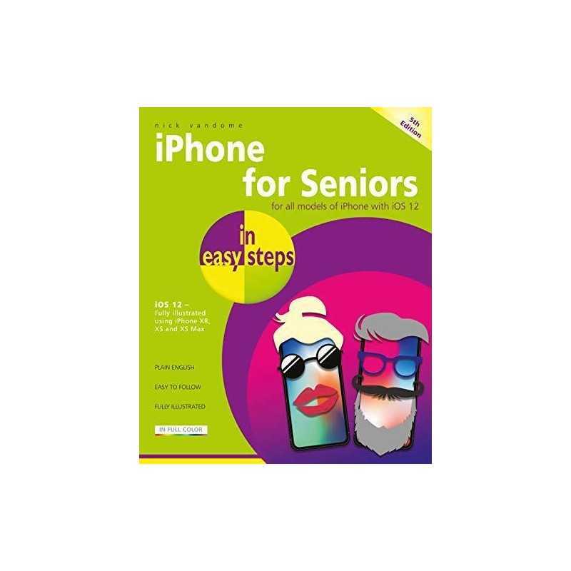iPhone for Seniors in easy steps, 5th Edition - covers iOS 12 by Nick Vandome