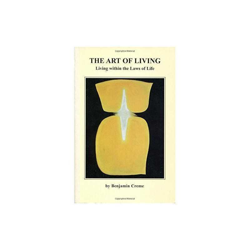 The Art of Living: Living within the Laws of Life by Creme, Benjamin Book The