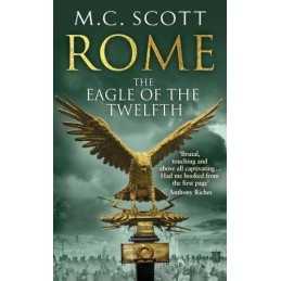Rome: The Eagle Of The Twelfth: Rome 3 by Scott, M. C. Book