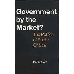 Government by the Market?: The Politics..., Self, Peter