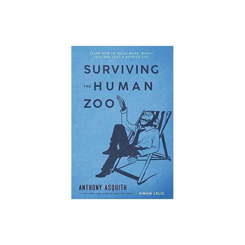Surviving the Human Zoo: This book is all about you ma... by Asquith, Mr Anthony