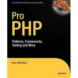 Pro PHP: Patterns, Frameworks, Testing and More by McArthur, Kevin Paperback The