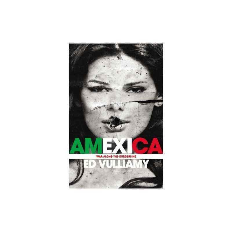 Amexica: War Along the Borderline, Vulliamy, Ed