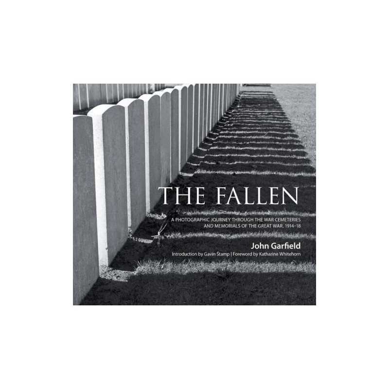 The Fallen: A Photographic Journey Through the War Cemeterie... by John Garfield