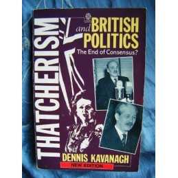 Thatcherism and British Politics: T..., Kavanagh, Denni