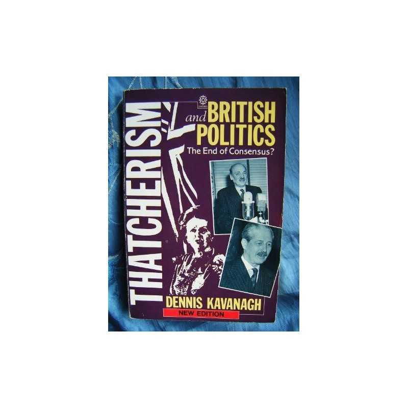 Thatcherism and British Politics: T..., Kavanagh, Denni