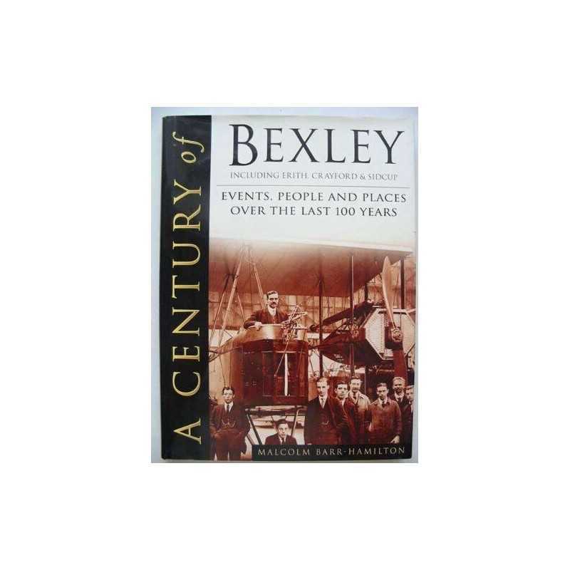 Century of Bexley Including Erith, Crayford & Sidcup by Barr-Hamilton, Malcolm